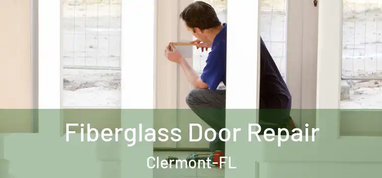 Fiberglass Door Repair Clermont-FL